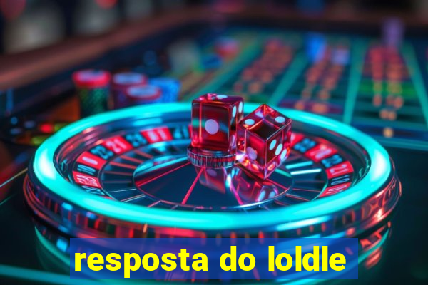 resposta do loldle