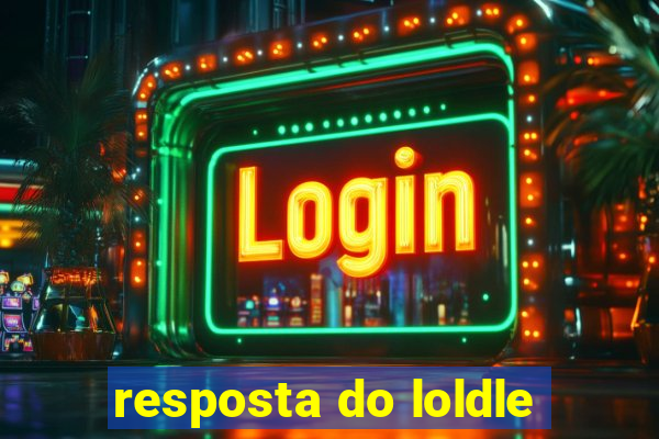 resposta do loldle