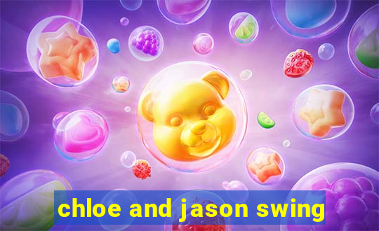 chloe and jason swing