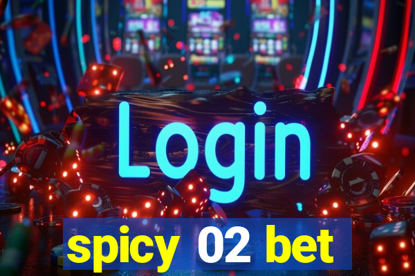 spicy 02 bet