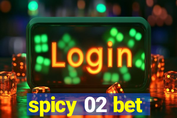 spicy 02 bet