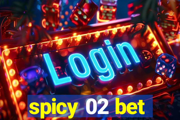 spicy 02 bet