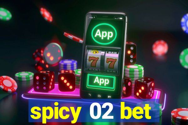 spicy 02 bet