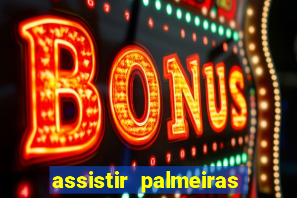 assistir palmeiras x botafogo multicanais