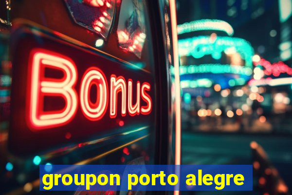 groupon porto alegre