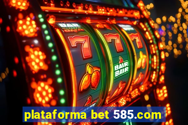 plataforma bet 585.com