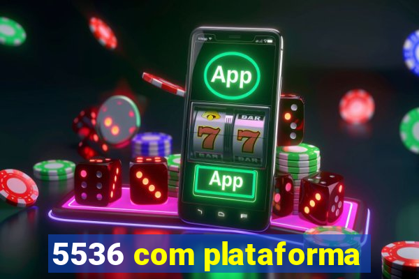 5536 com plataforma