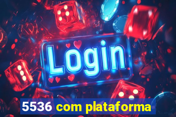 5536 com plataforma