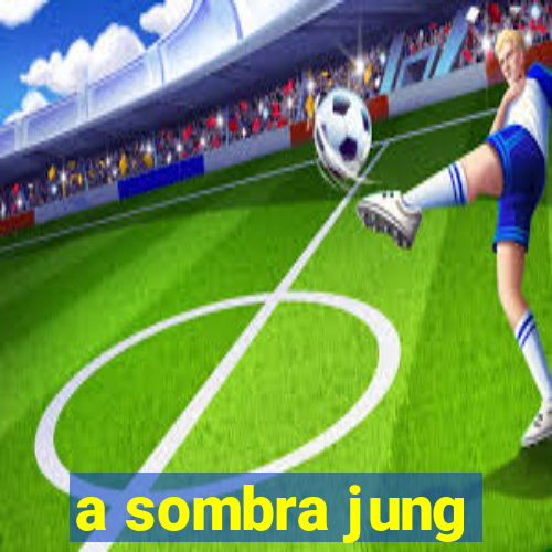 a sombra jung