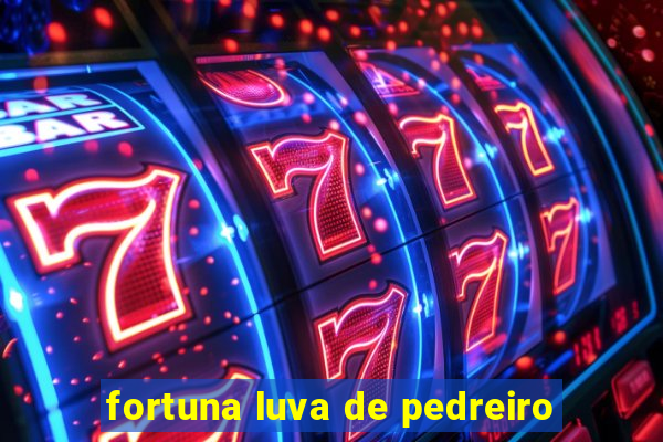 fortuna luva de pedreiro