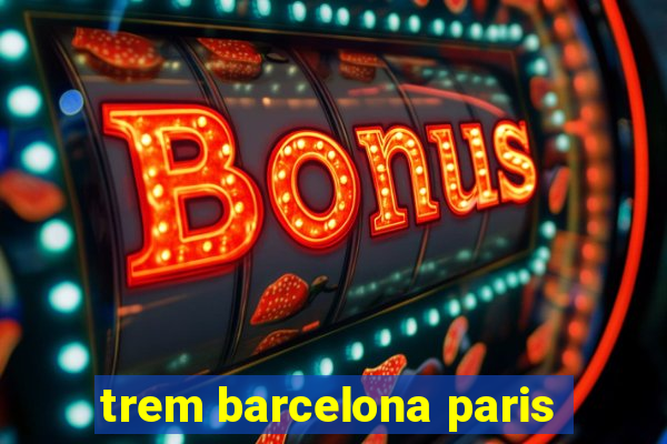 trem barcelona paris