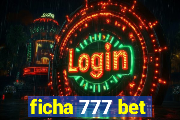 ficha 777 bet