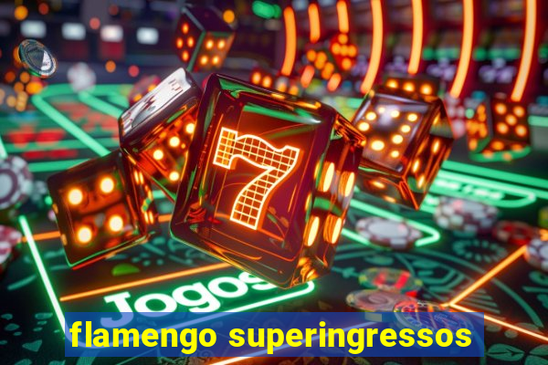 flamengo superingressos