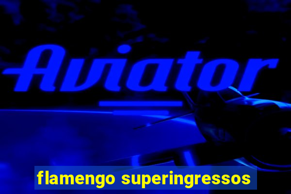 flamengo superingressos