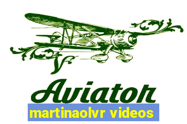 martinaolvr videos