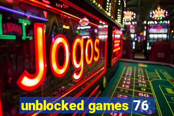 unblocked games 76