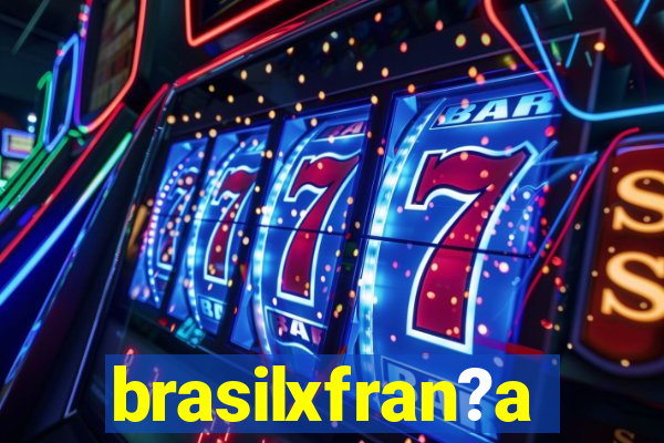 brasilxfran?a