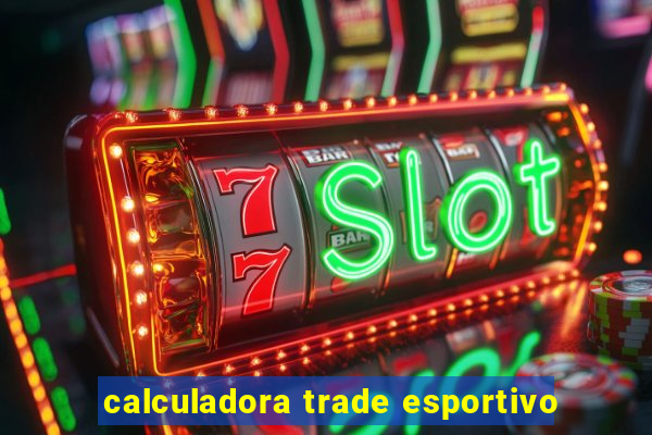 calculadora trade esportivo