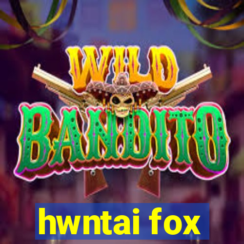 hwntai fox