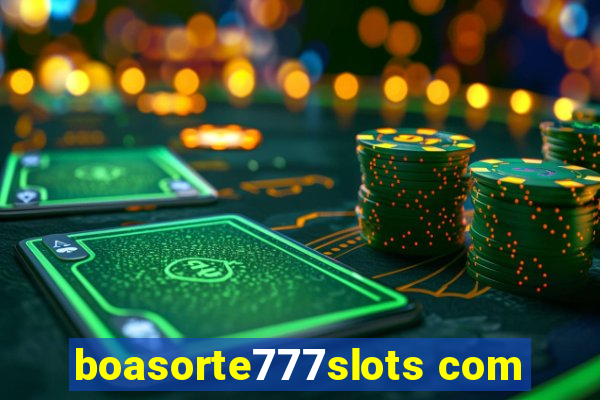 boasorte777slots com