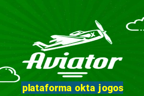 plataforma okta jogos