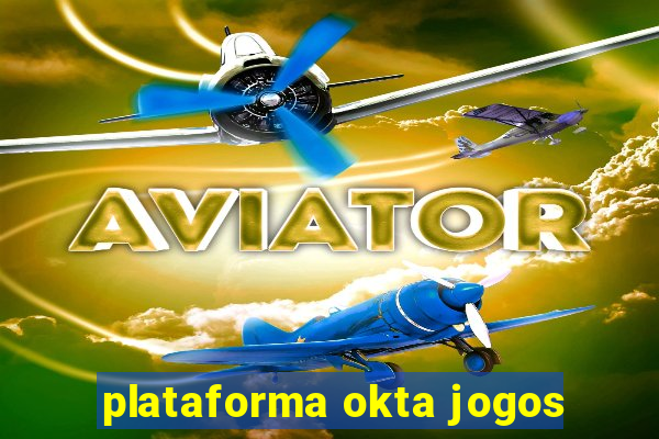 plataforma okta jogos