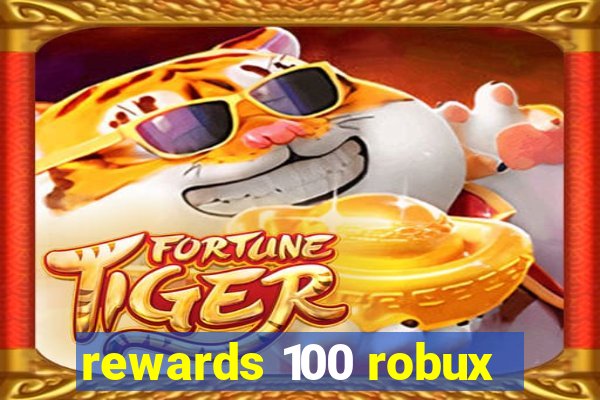 rewards 100 robux