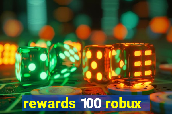 rewards 100 robux