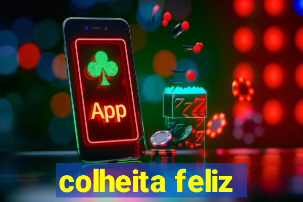 colheita feliz