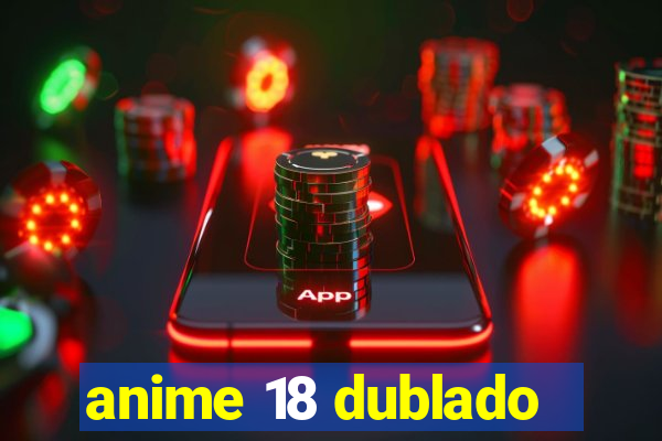 anime 18 dublado