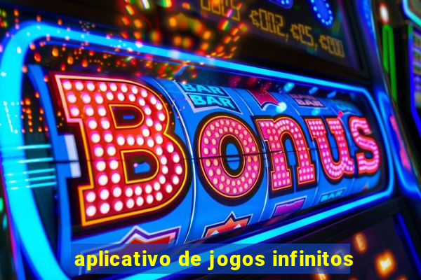 aplicativo de jogos infinitos