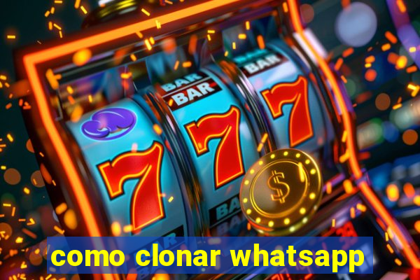 como clonar whatsapp