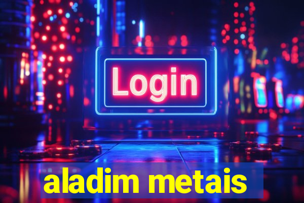 aladim metais