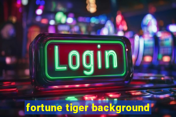 fortune tiger background