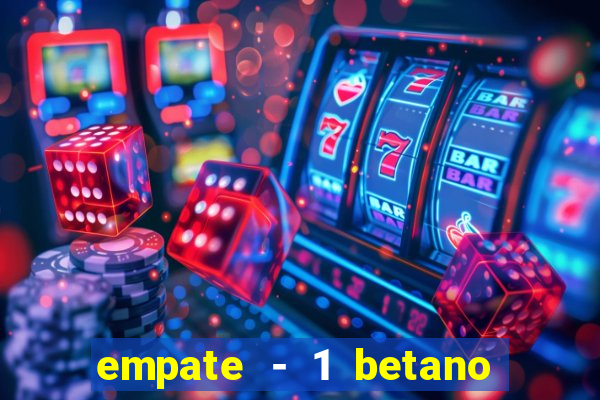 empate - 1 betano o que significa