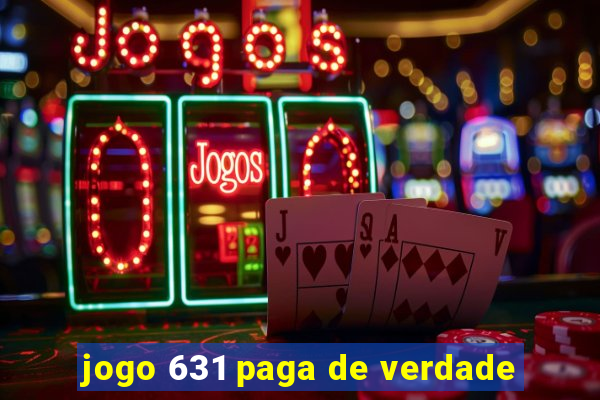 jogo 631 paga de verdade