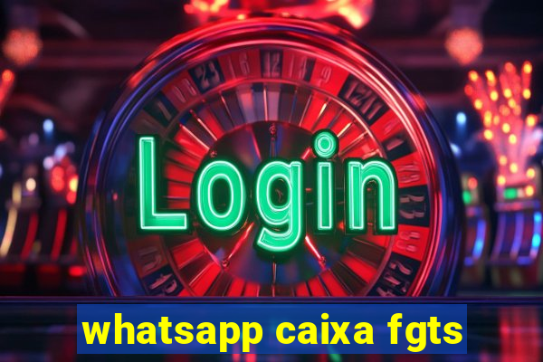 whatsapp caixa fgts