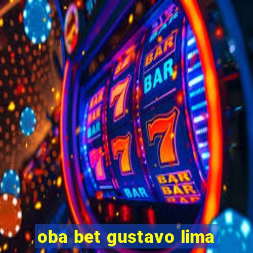 oba bet gustavo lima