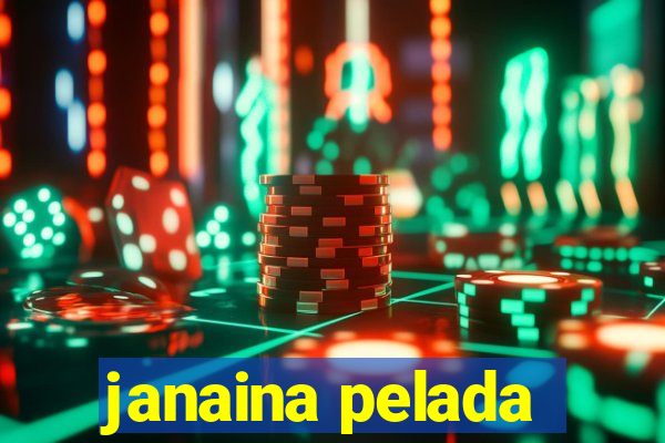 janaina pelada