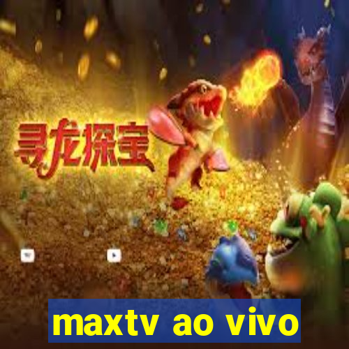 maxtv ao vivo