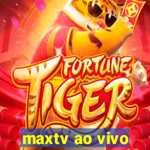 maxtv ao vivo