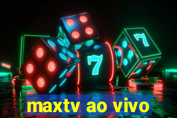 maxtv ao vivo