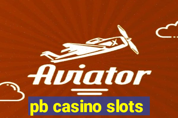 pb casino slots