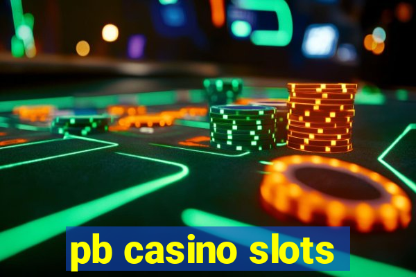 pb casino slots