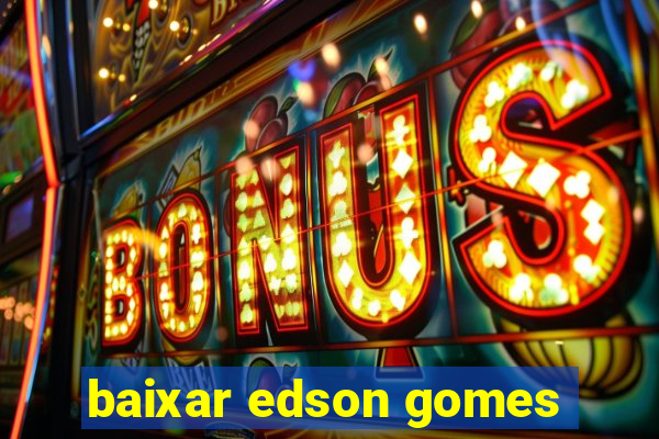 baixar edson gomes