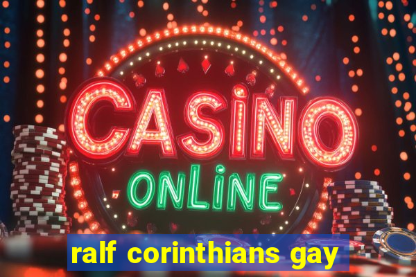 ralf corinthians gay