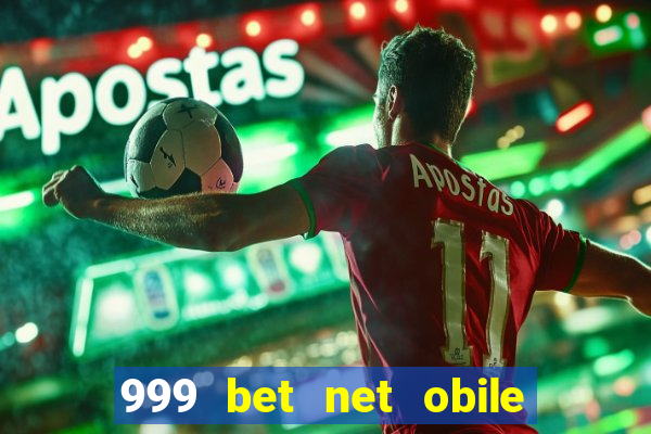 999 bet net obile conferir bilete