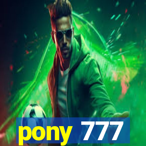 pony 777