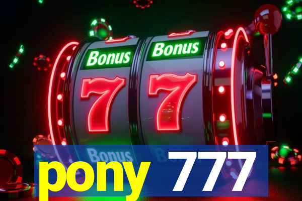 pony 777