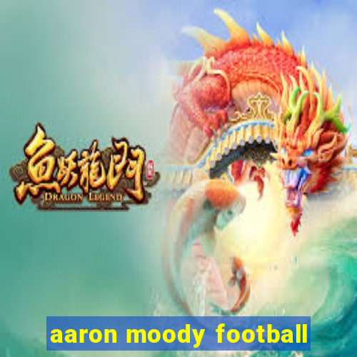 aaron moody football